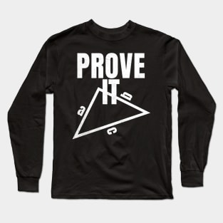 Prove It Teacher Math Teacher Triangles for Sarcastic People Long Sleeve T-Shirt